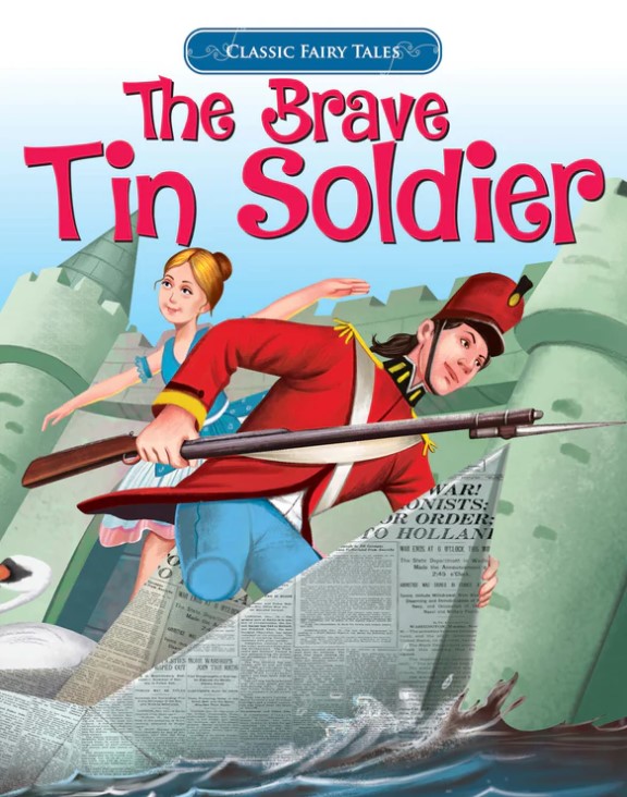 Classic Fairy Tales The Brave Tin Soldier